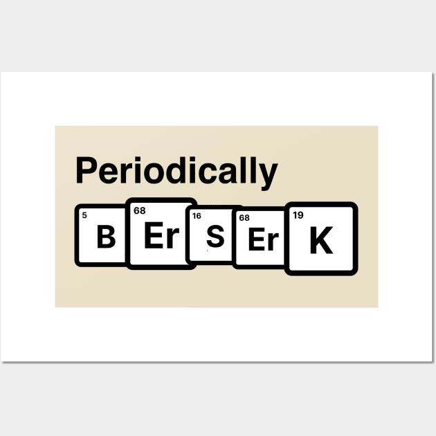 Periodic Table, Periodically Berserk Wall Art by Teessential